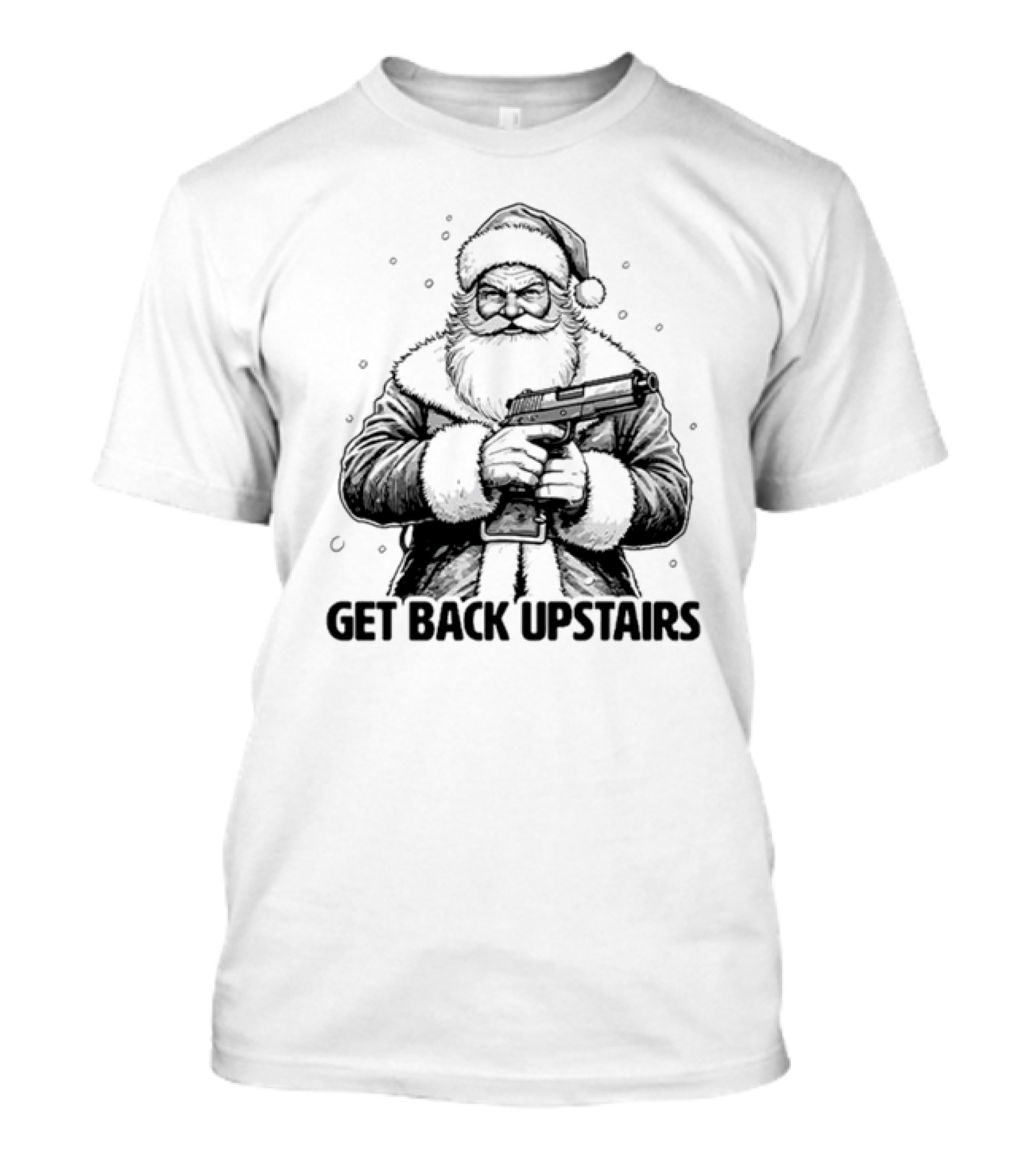 Santa Get Back Upstairs T-Shirt