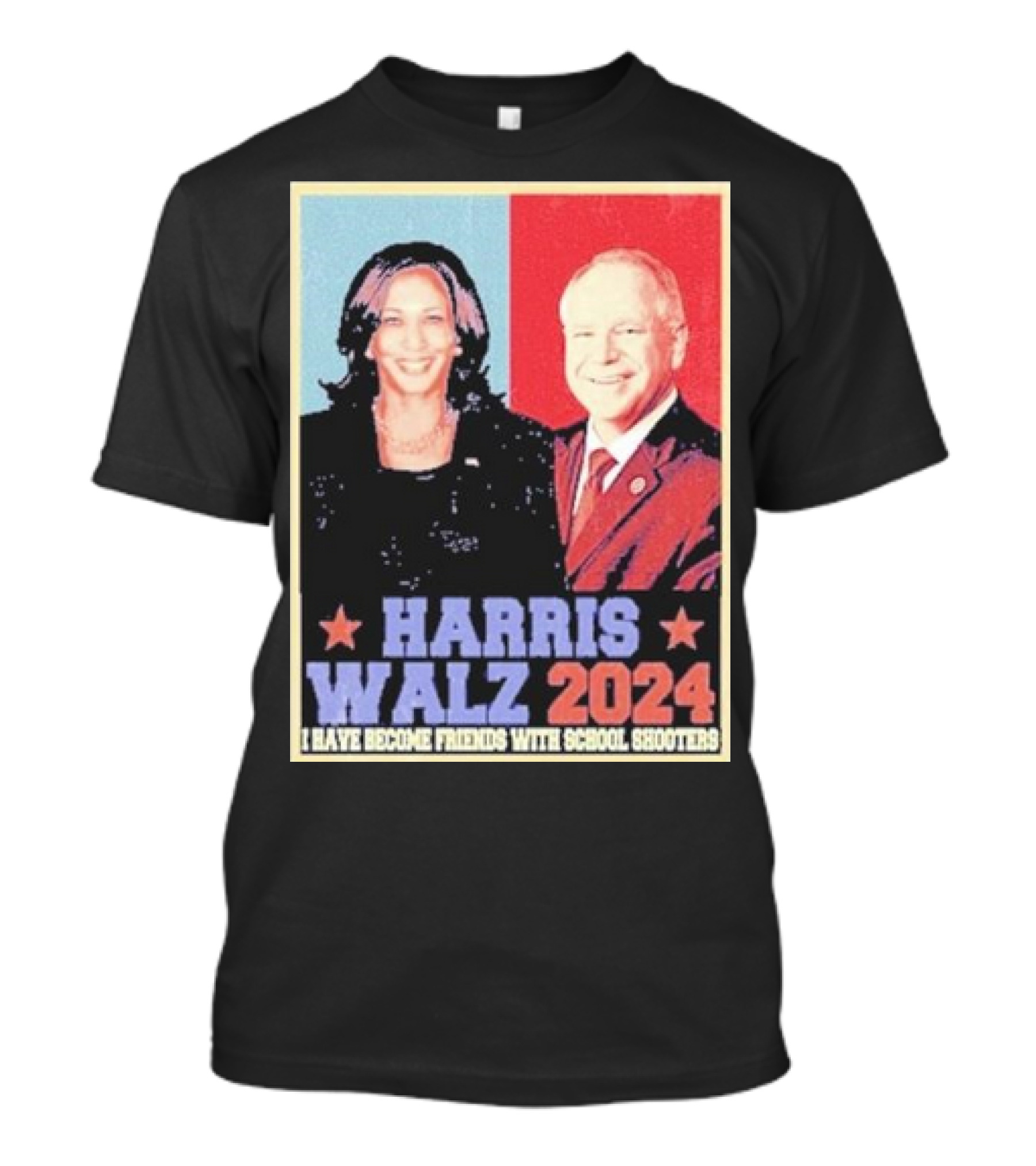 Harris Walz 2024 I Have Become Friends With School Shooters T-Shirt