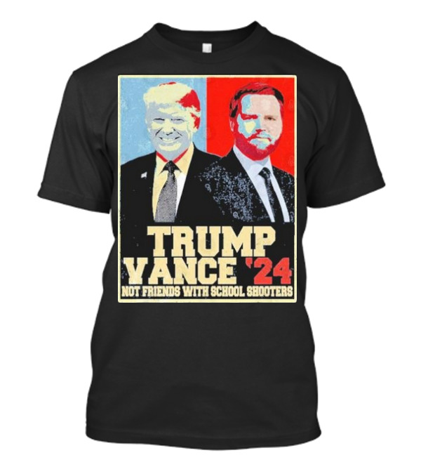 Trump Vance 2024 Not Friends With School Shooters T-Shirt