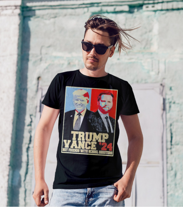 Trump Vance 2024 Not Friends With School Shooters T-Shirt