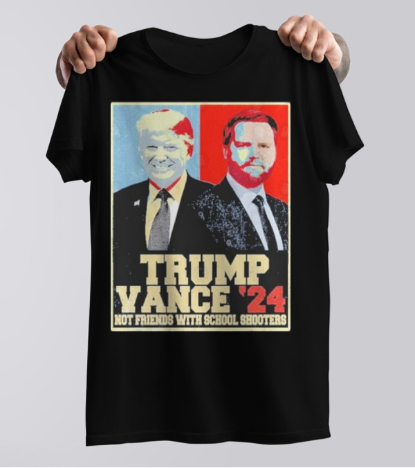 Trump Vance 2024 Not Friends With School Shooters T-Shirt