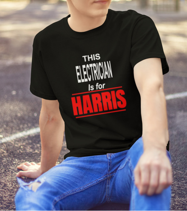 This Electrician Is For Harris Kamala Supports President T-Shirt
