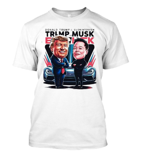 DONALD TRUMP And ELON INTERVIEW TRUMP AND MUSK ELON MUSK T-Shirt