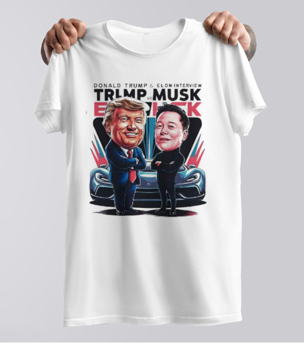 DONALD TRUMP And ELON INTERVIEW TRUMP AND MUSK ELON MUSK T-Shirt