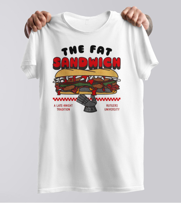 The Fat Sandwich Rutgers University A Late-Knight Tradition T-Shirt