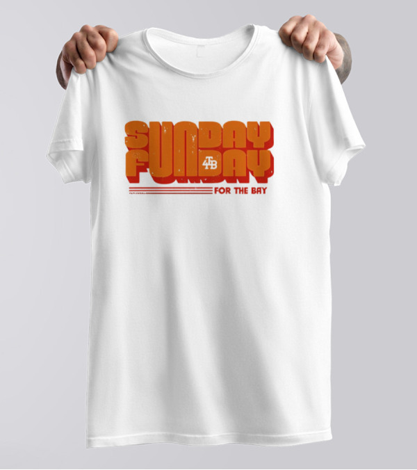 SUNDAY FUNDAY FOR THE BAY 4B T-Shirt