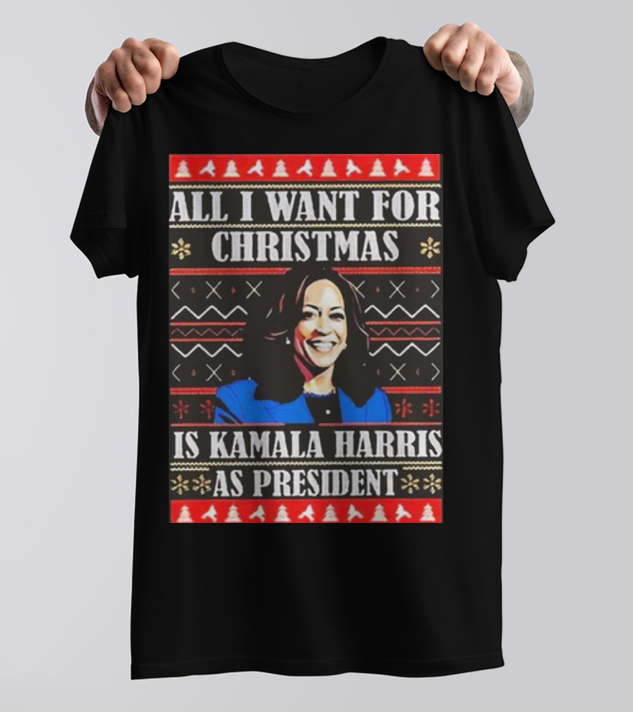 All I Want For Christmas Is Kamala Harris As President T-Shirt