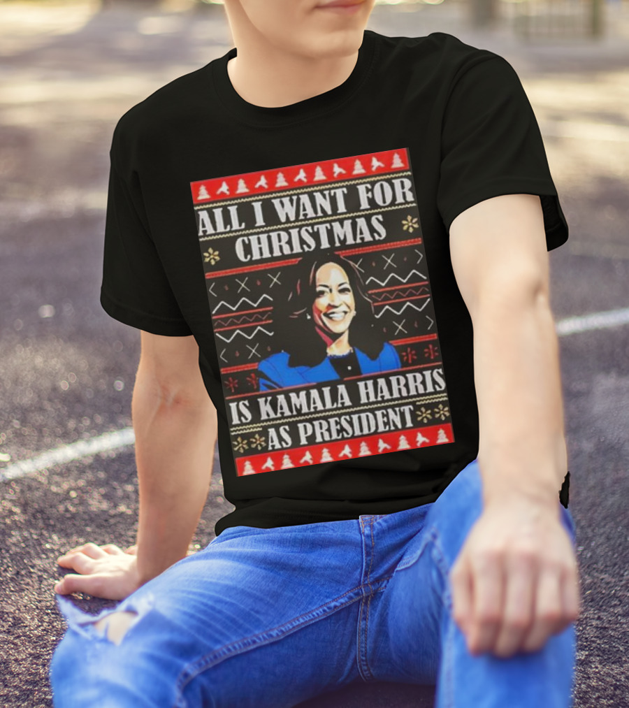 All I Want For Christmas Is Kamala Harris As President T-Shirt