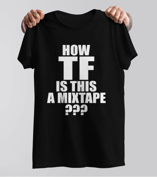 Dababy How TF Is This A Mixtape ??? T-Shirt