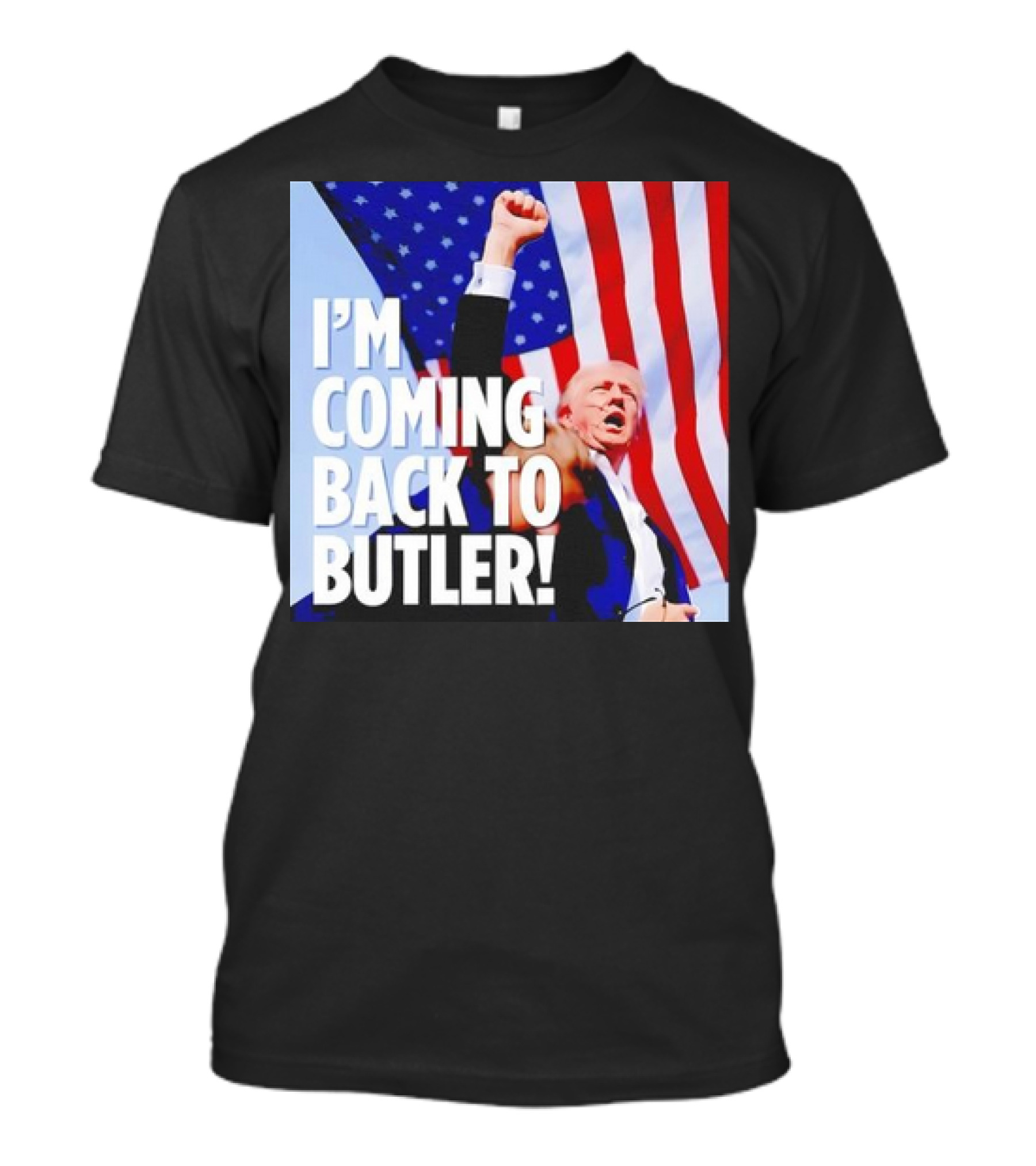 I'm Coming Back To Butler Donald Trump American Flag Patriot Message T-Shirt