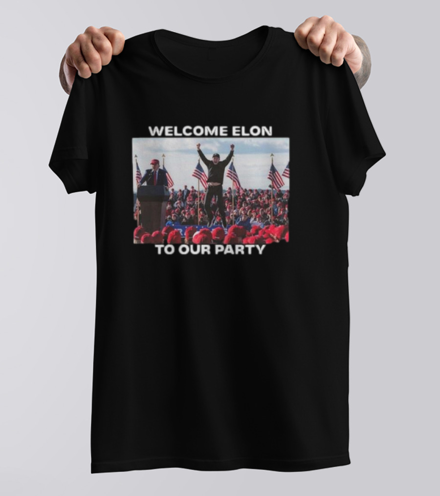 WELCOME ELON TO OUR PARTY T-Shirt