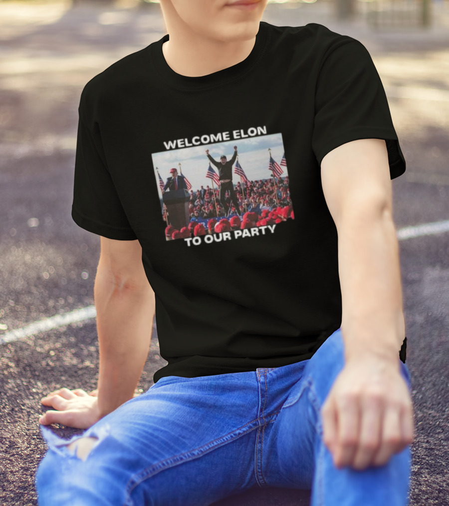 WELCOME ELON TO OUR PARTY T-Shirt