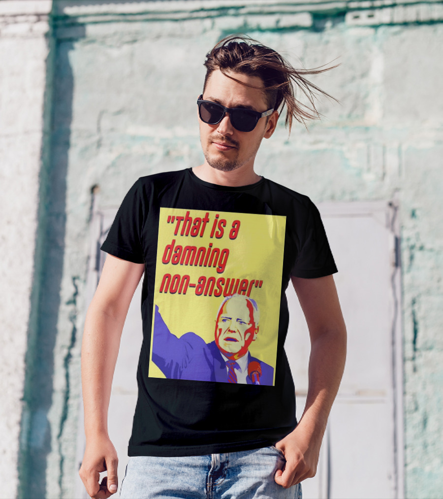 That Is A Damning Non-Answer Tim Walz T-Shirt