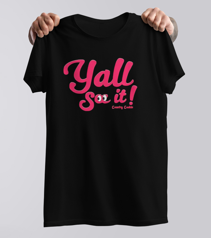 Y'all See It Country Cookin Fun Typography With Playful Eyes T-Shirt
