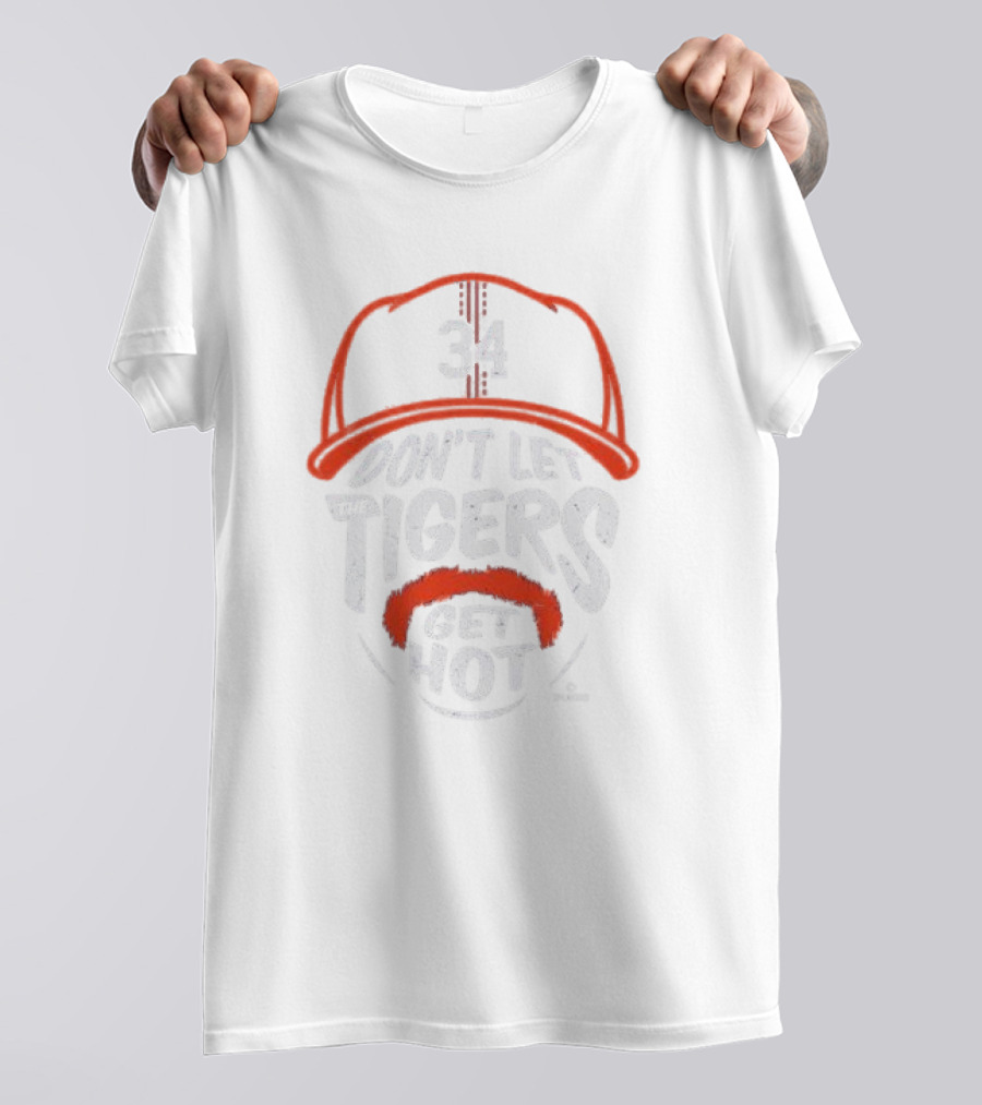 Don't Let The Tigers Get Hot 34 T-Shirt