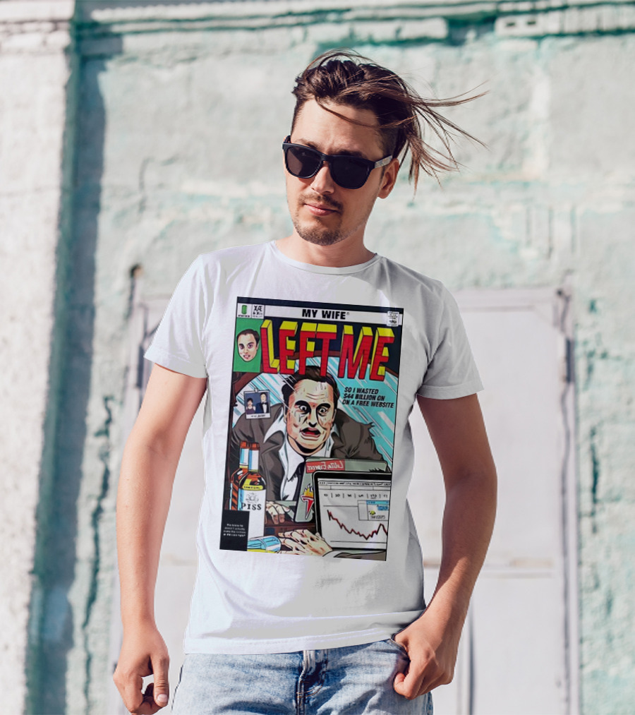 My Wife Left Me So I Wasted $44 Billion On A Free Website Comic Cover T-Shirt