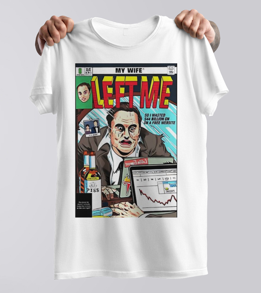 My Wife Left Me So I Wasted $44 Billion On A Free Website Comic Cover T-Shirt