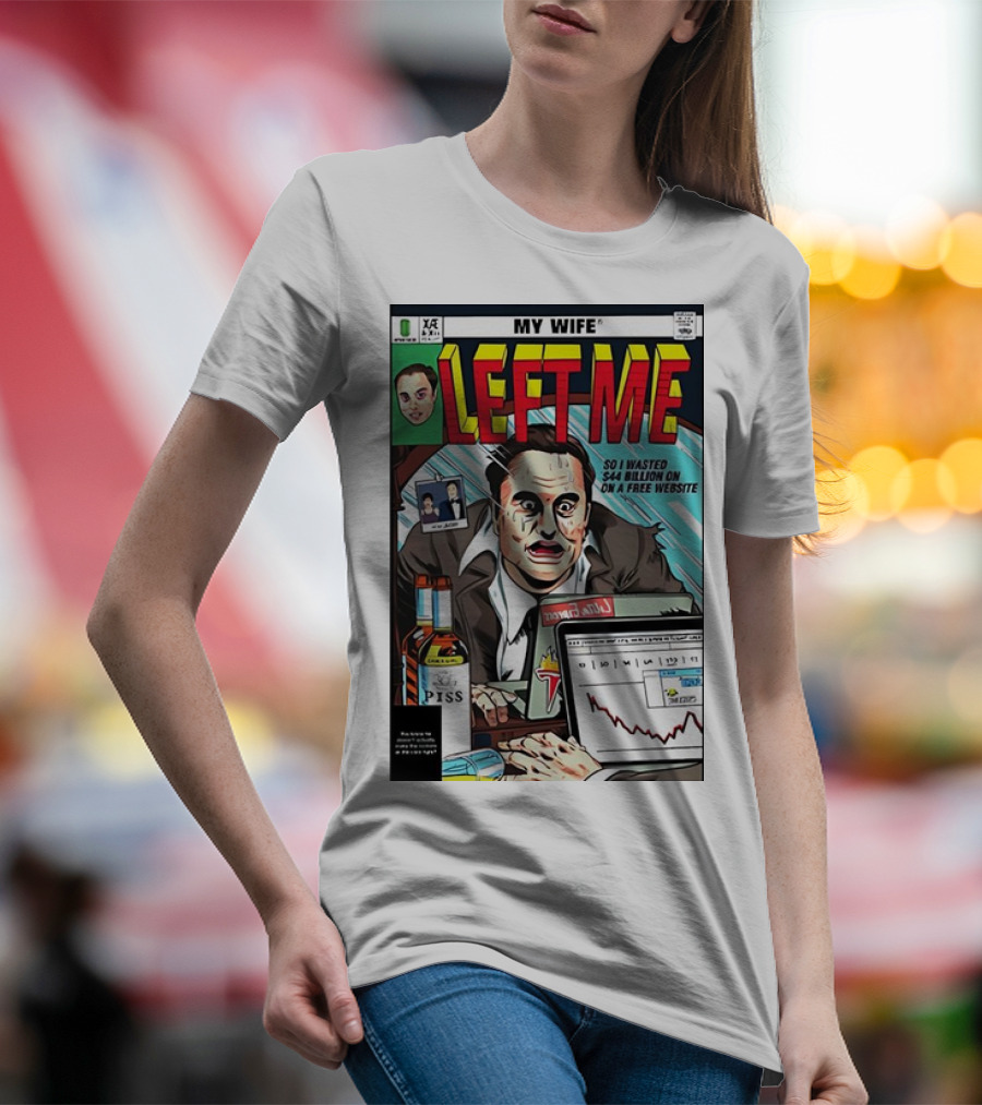 My Wife Left Me So I Wasted $44 Billion On A Free Website Comic Cover T-Shirt