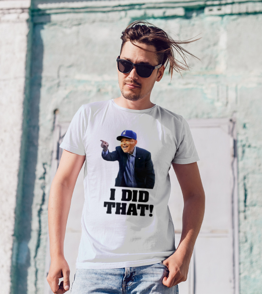 Dave Roberts Los Angeles Baseball Manager I Did That T-Shirt