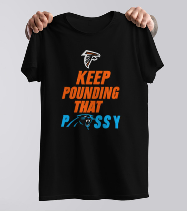 Falcons Keep Pounding That Panthers T-Shirt