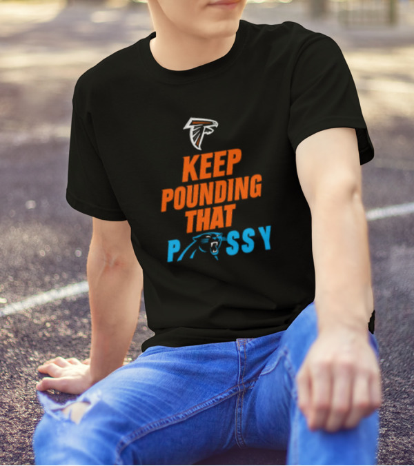 Falcons Keep Pounding That Panthers T-Shirt