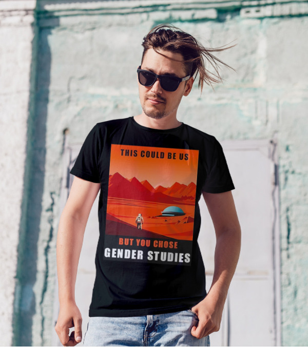 This Could Be Us But You Chose Gender Studies Mars Astronaut Landscape T-Shirt