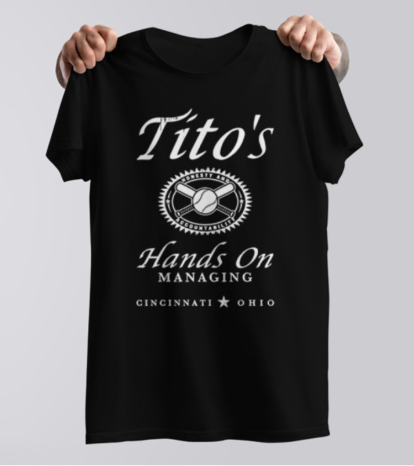 Tito's Honesty And Accountability Hands On Managing Cincinnati Ohio T-Shirt