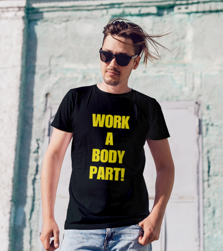 Work A Body Part Classic Bold Motivational Text T-Shirt