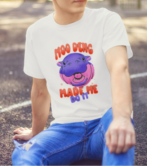 Moo Deng Made Me Do It Hippo T-Shirt