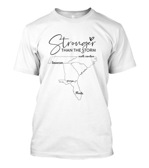 Stronger Than The Storm Tennessee North Carolina South Carolina Georgia Florida T-Shirt