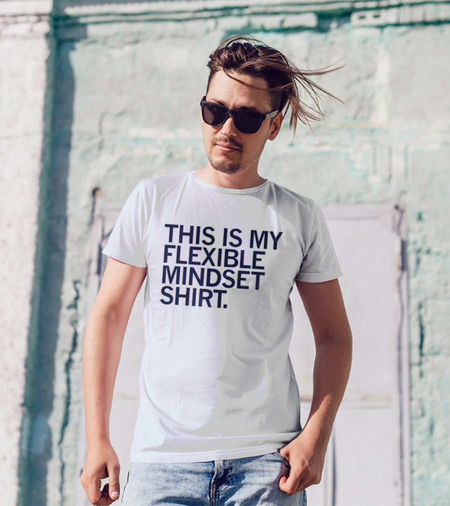 THIS IS MY FLEXIBLE MINDSET T-Shirt