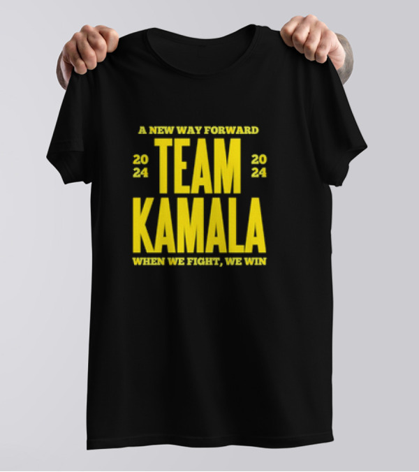 A New Way Forward 2024 Team Kamala When We Fight, We Win T-Shirt