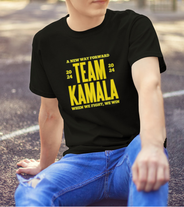 A New Way Forward 2024 Team Kamala When We Fight, We Win T-Shirt