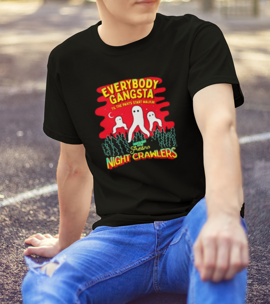 Everybody Gangsta 'Til The Pants Start Walkin' Fresno Nightcrawlers Cryptid Meme T-Shirt