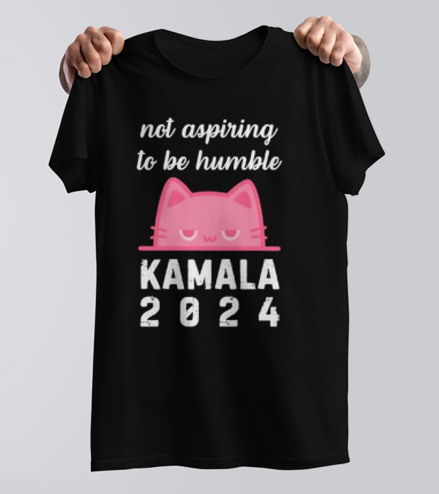 Not Aspiring To Be Humble Cat Ladies Kamala T-Shirt
