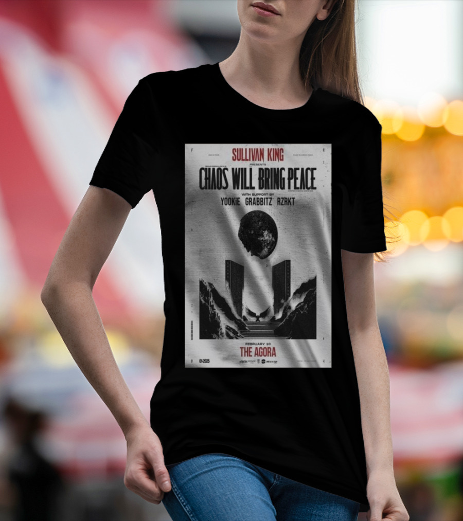 Sullivan King Presents Chaos Will Bring Peace With Support By Yookie Grabbitz Rzrkt Feb 10 2024 At The Agora In Cleveland Oh T-Shirt