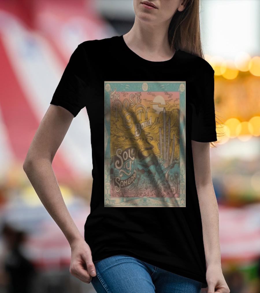 The Rose City Band Solo Y Sombra January 24 2025 Lights On The Way Tour Scenic Desert Landscape T-Shirt