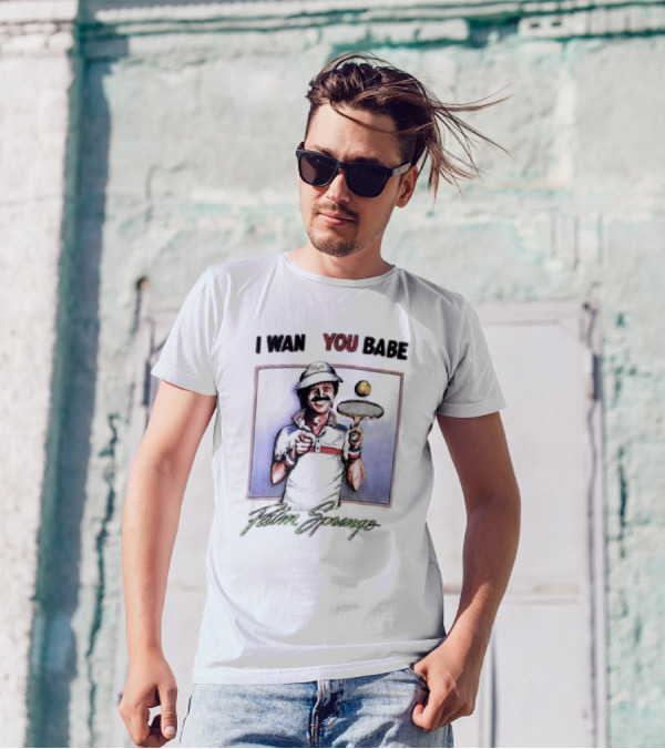 I Want You Babe Palm Springs Tennis Enthusiast With Racket And Ball T-Shirt