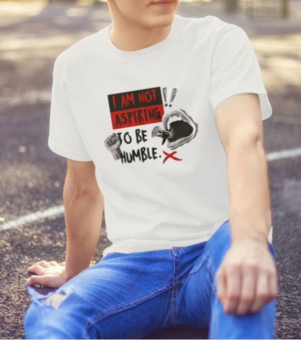 I AM NOT ASPIRING TO BE HUMBLE FIST MEGAPHONE MOUTH ICONS T-Shirt