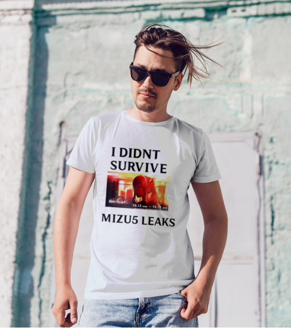 I DIDN'T SURVIVE MIZU5 LEAKS 10.12 10:00 - 10.13 10:59 ANIME T-Shirt