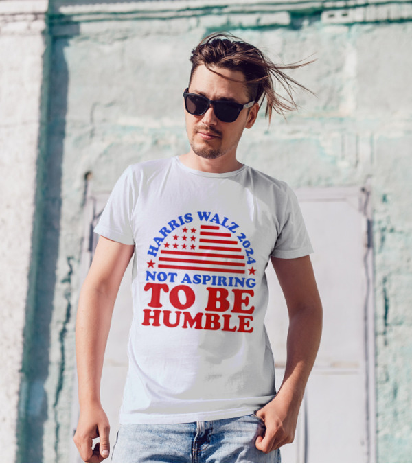 Harris Walz 2024 Not Aspiring To Be Humble American Flag Stars Stripes T-Shirt
