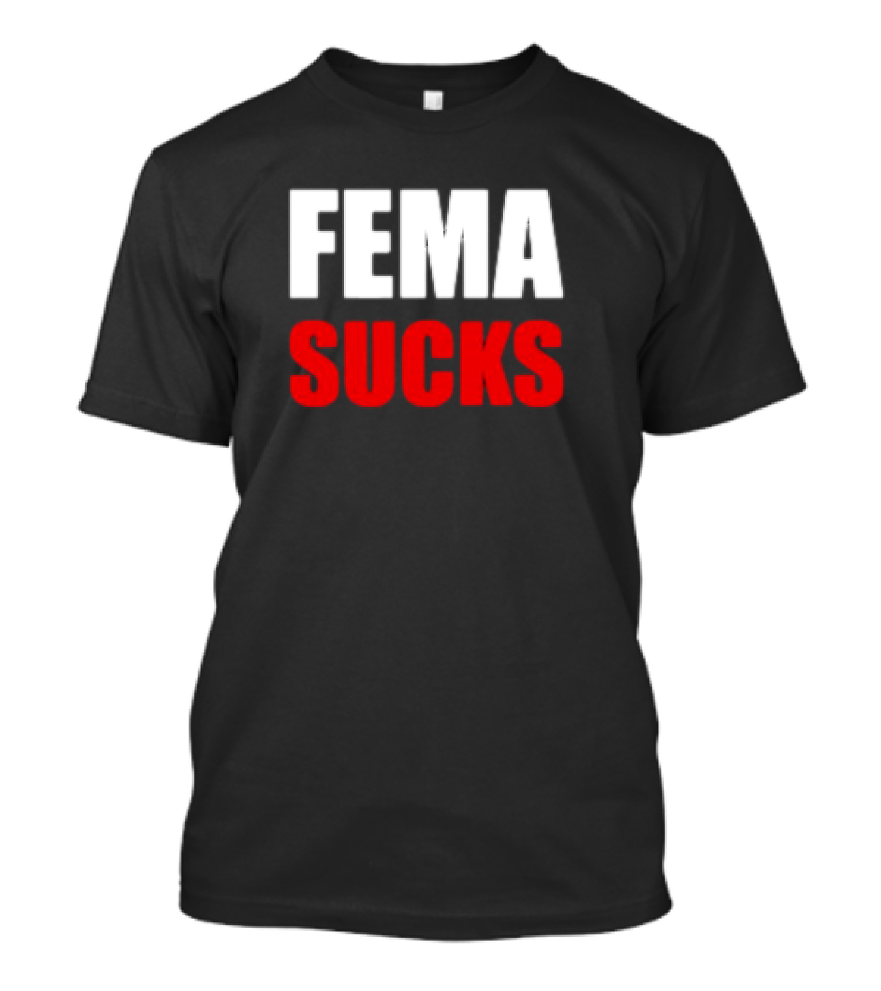 FEMA Sucks T-Shirt