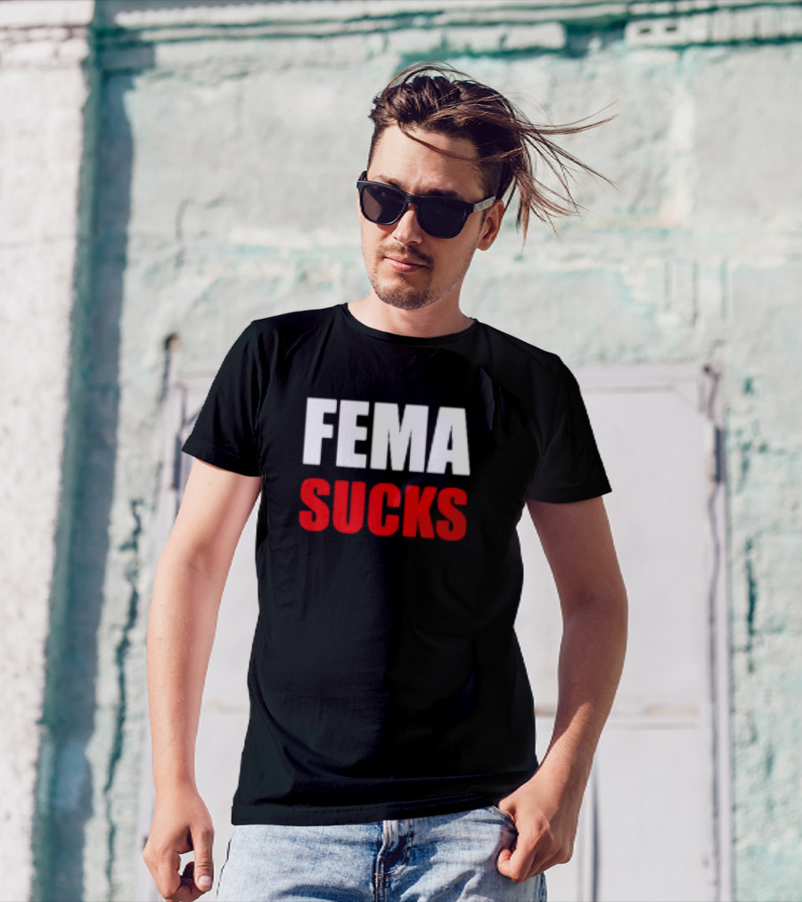 FEMA Sucks T-Shirt