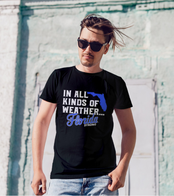 Florida Strong In All Kinds Of Weather Map Outline T-Shirt