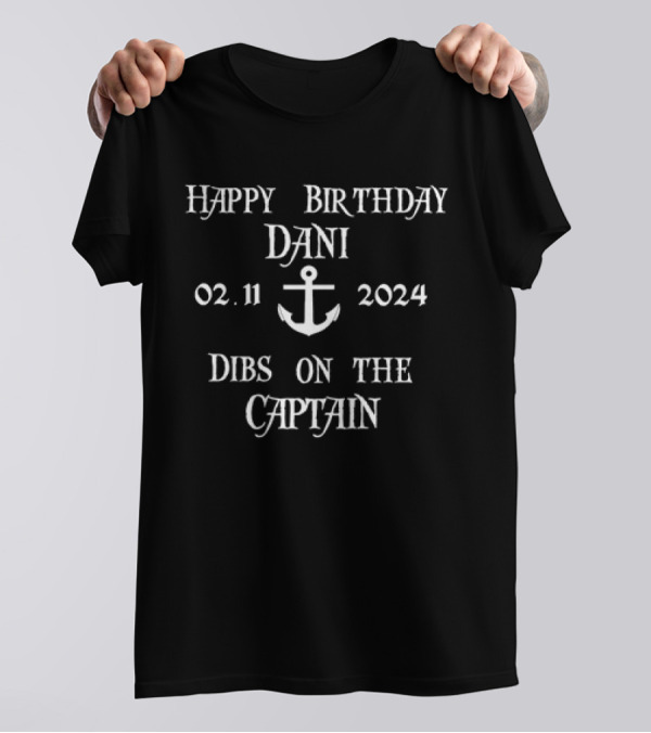 Happy Birthday Dani 02.11.2024 Anchor Dibs On The Captain T-Shirt