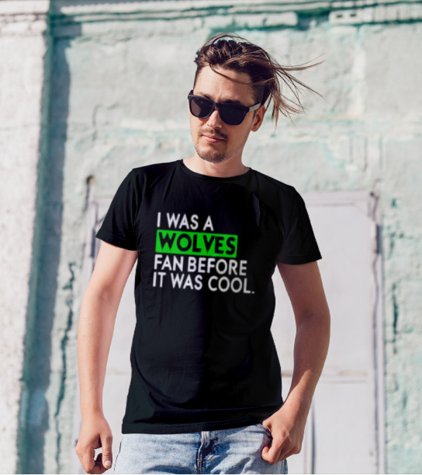 I Was A Wolves Fan Before It Was Cool Classic T-Shirt