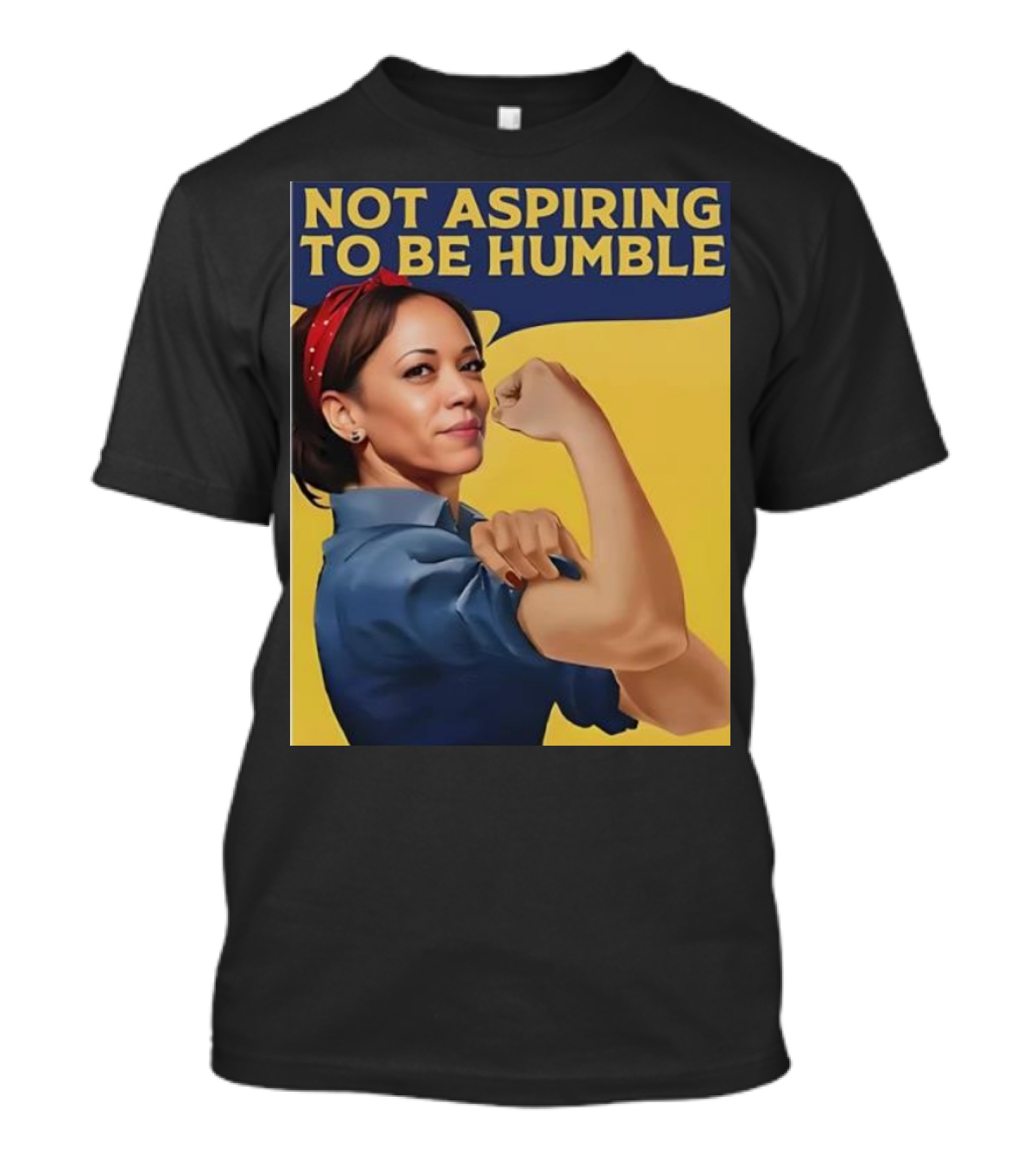 Not Aspiring To Be Humble Kamala Harris Rosie The Riveter T-Shirt