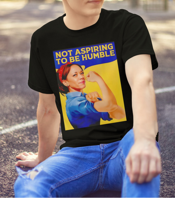Kamala Harris Not Aspiring To Be Humble Strong Girl T-Shirt