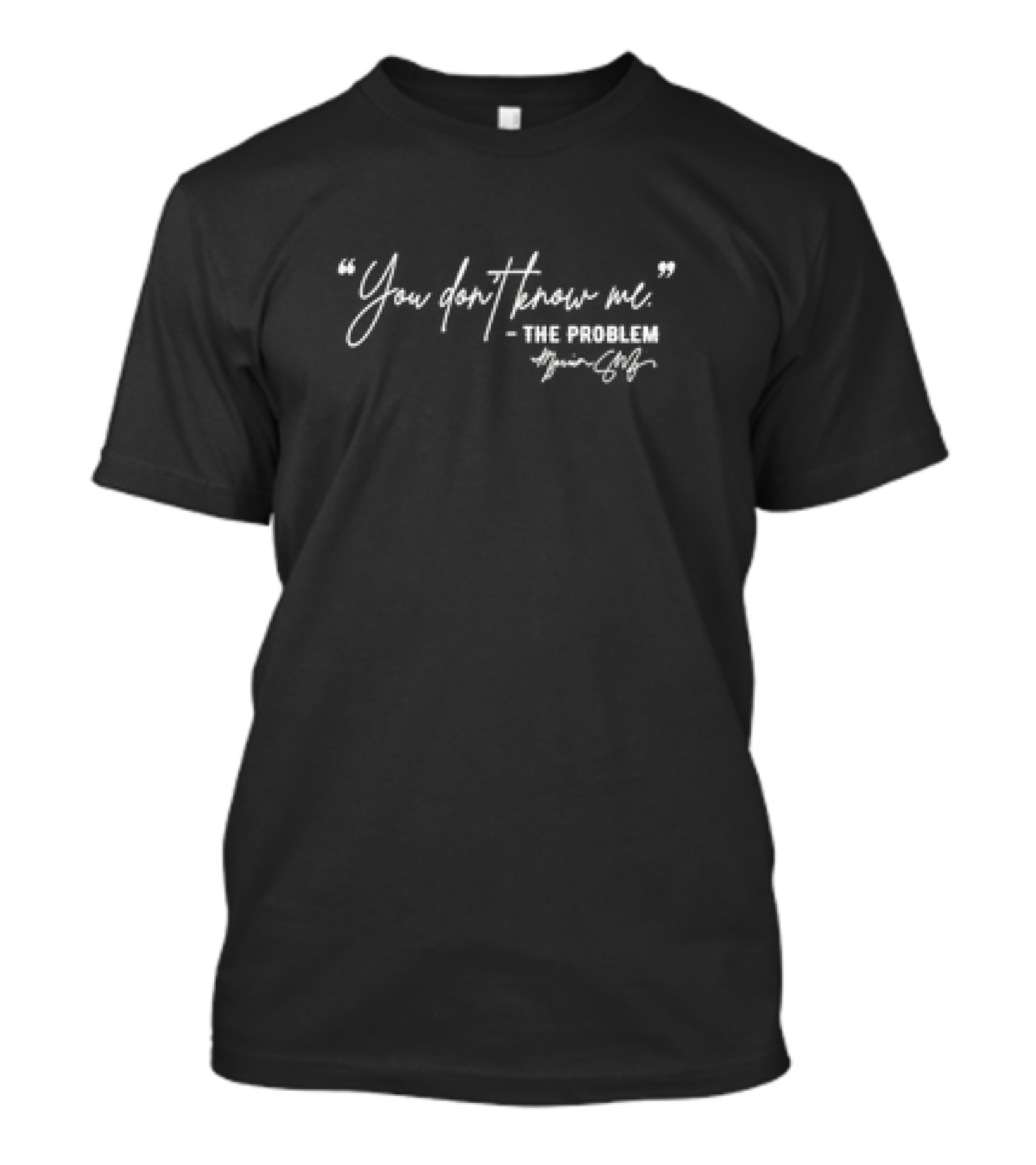 You Don’t Know Me The Problem Marina Shafir Signature T-Shirt