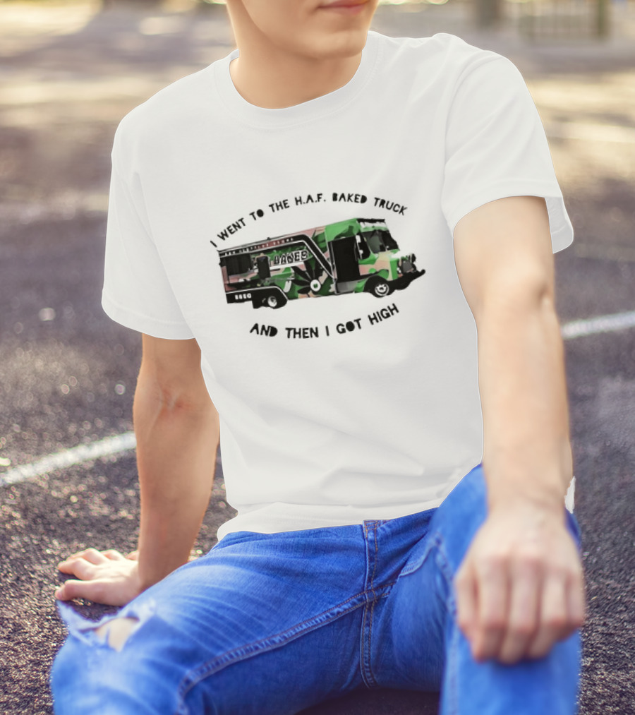 I Went To The H.A.F. Baked Truck And Then I Got High Camo Food Truck T-Shirt